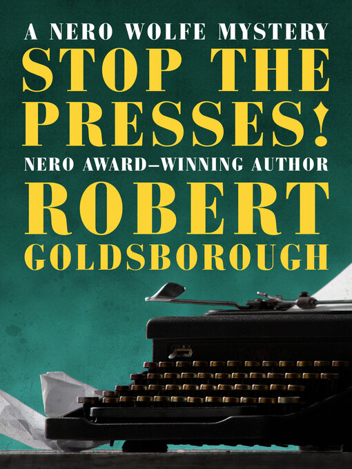 Title details for Stop the Presses! by Robert Goldsborough - Available